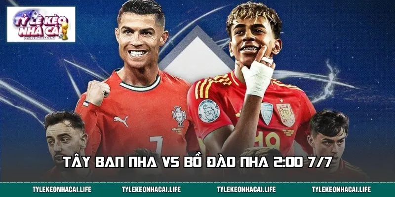 Soi Kèo Tây Ban Nha Vs Bồ Đào Nha 2:00 7/7- Chốt Cửa Thắng